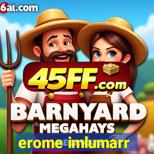 erome imlumarr